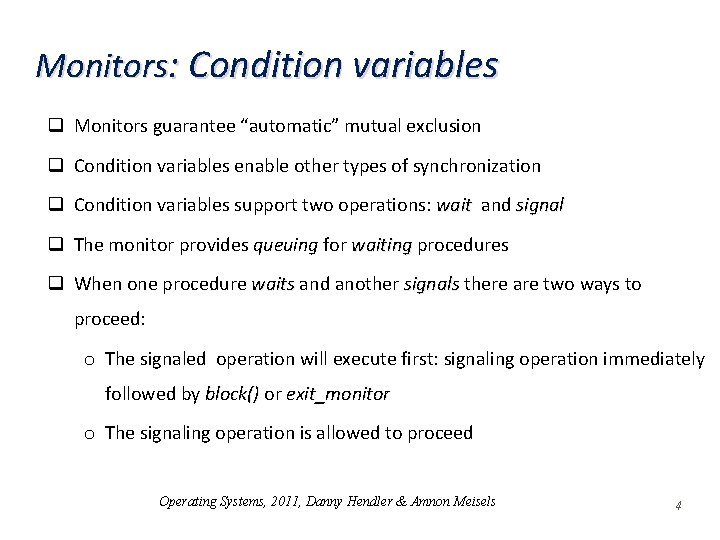 Monitors: Condition variables q Monitors guarantee “automatic” mutual exclusion q Condition variables enable other