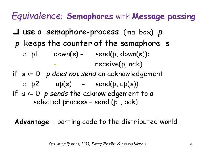 Equivalence: Semaphores with Message passing q use a semaphore-process (mailbox) p p keeps the