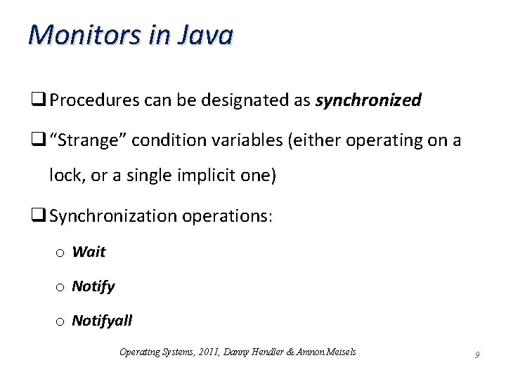 Monitors in Java q Procedures can be designated as synchronized q “Strange” condition variables