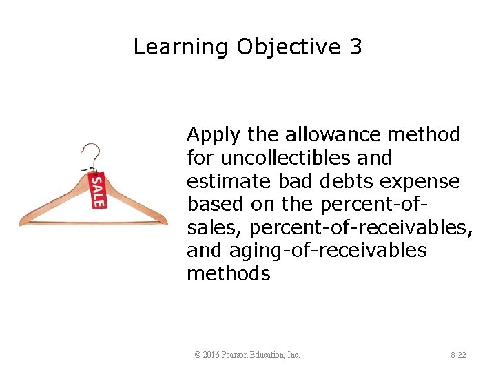Learning Objective 3 Apply the allowance method for uncollectibles and estimate bad debts expense