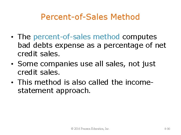 Percent-of-Sales Method • The percent-of-sales method computes bad debts expense as a percentage of