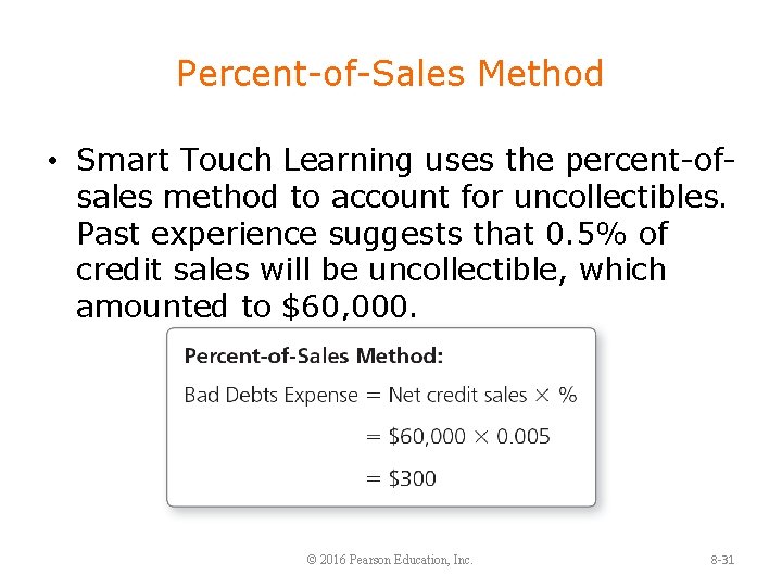 Percent-of-Sales Method • Smart Touch Learning uses the percent-ofsales method to account for uncollectibles.