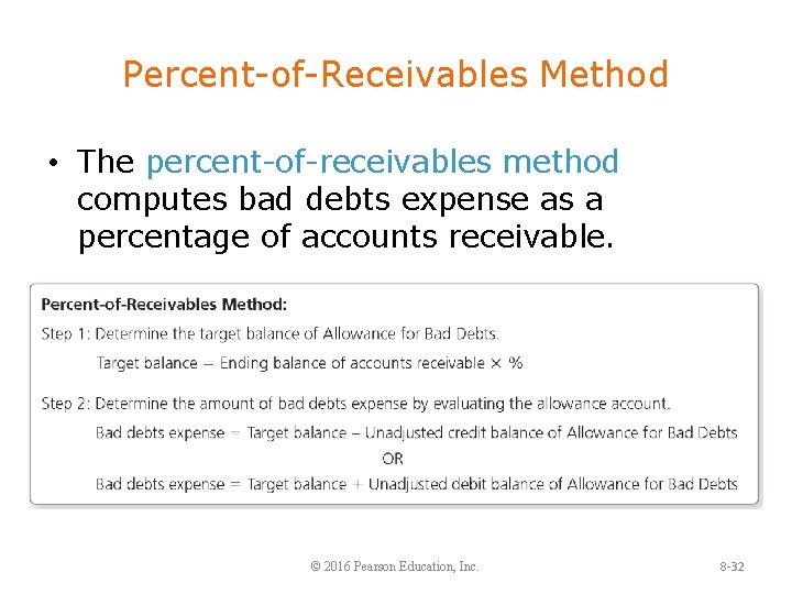 Percent-of-Receivables Method • The percent-of-receivables method computes bad debts expense as a percentage of