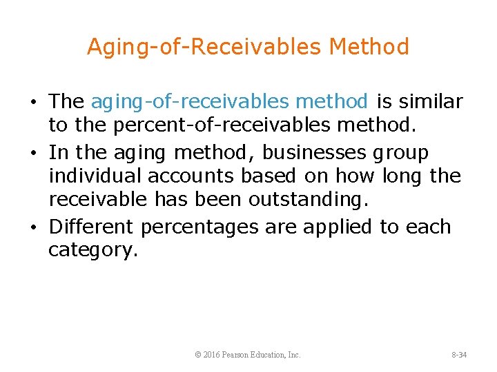 Aging-of-Receivables Method • The aging-of-receivables method is similar to the percent-of-receivables method. • In