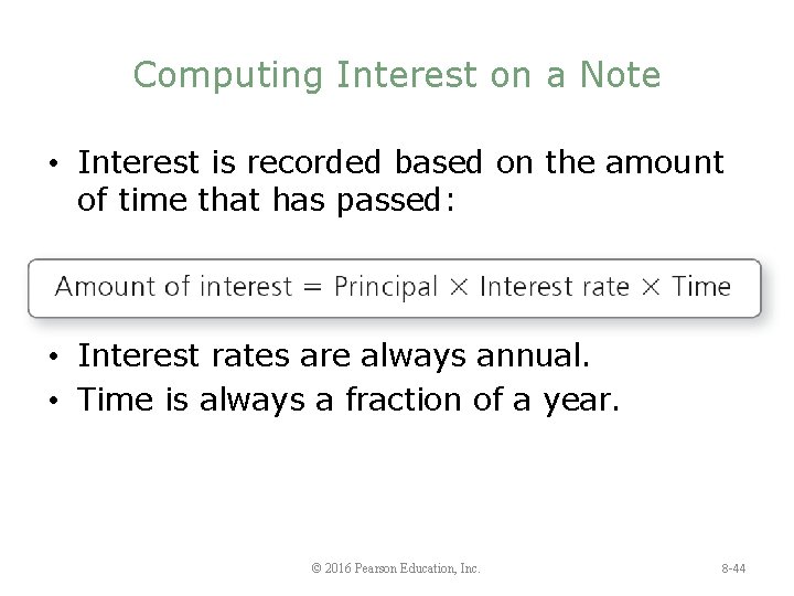 Computing Interest on a Note • Interest is recorded based on the amount of