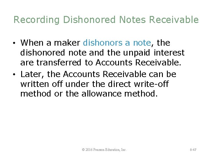 Recording Dishonored Notes Receivable • When a maker dishonors a note, the dishonored note