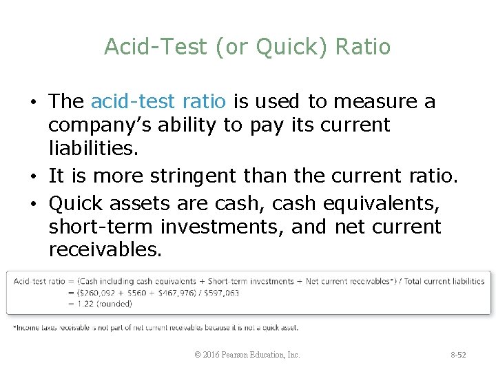 Acid-Test (or Quick) Ratio • The acid-test ratio is used to measure a company’s