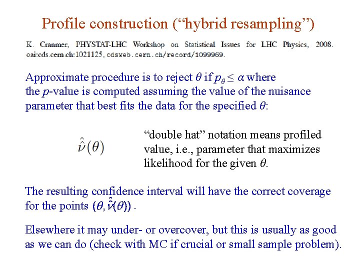 Profile construction (“hybrid resampling”) Approximate procedure is to reject θ if pθ ≤ α