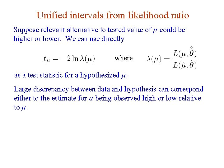 Unified intervals from likelihood ratio Suppose relevant alternative to tested value of μ could
