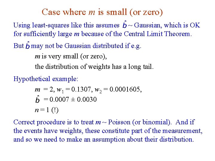 Case where m is small (or zero) Using least-squares like this assumes ~ Gaussian,