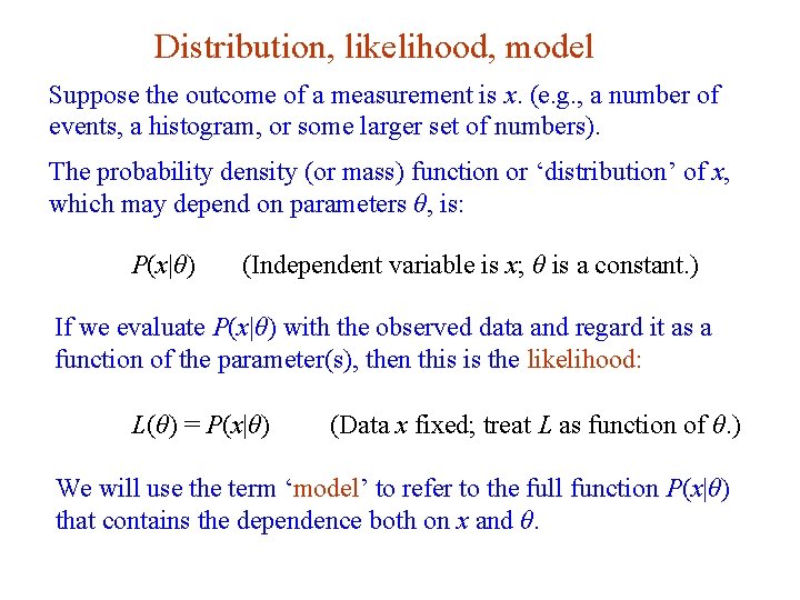 Distribution, likelihood, model Suppose the outcome of a measurement is x. (e. g. ,