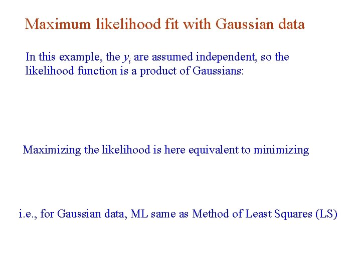 Maximum likelihood fit with Gaussian data In this example, the yi are assumed independent,