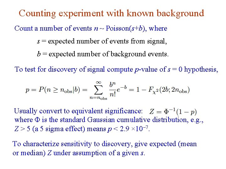 Counting experiment with known background Count a number of events n ~ Poisson(s+b), where
