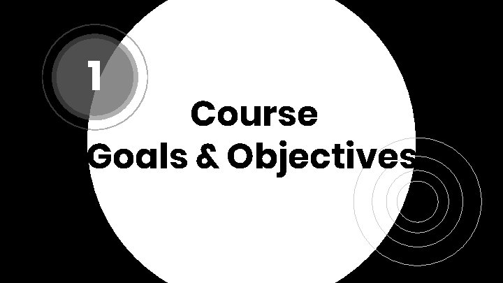1 Course Goals & Objectives 