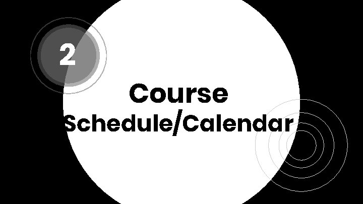 2 Course Schedule/Calendar 