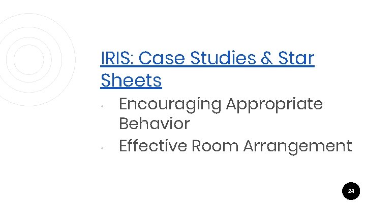Iris Case Study IRIS: Case Studies & Star Sheets • • Encouraging Appropriate Behavior