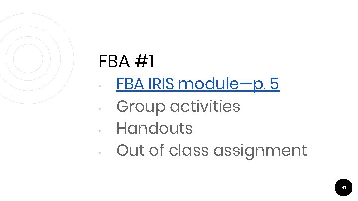 FBA#1 FBA #1 • • FBA IRIS module—p. 5 Group activities Handouts Out of