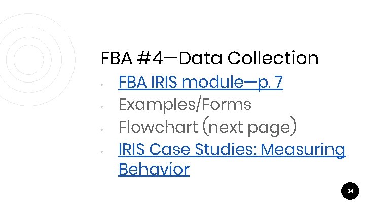 FBA#4 FBA #4—Data Collection • • FBA IRIS module—p. 7 Examples/Forms Flowchart (next page)