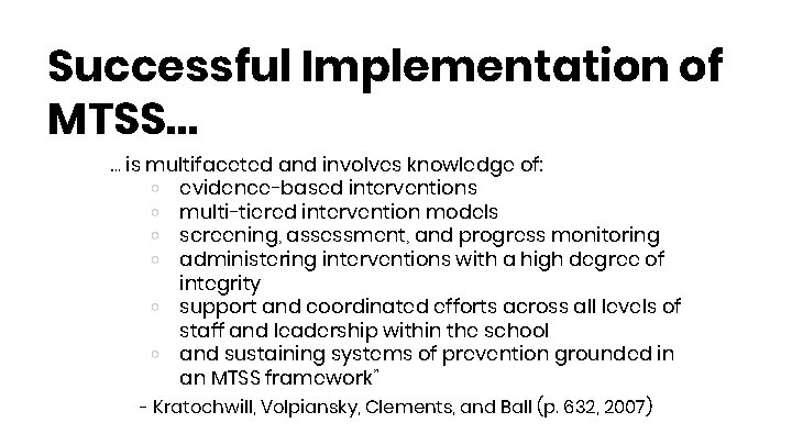 Successful Implementation of MTSS… … is multifaceted and involves knowledge of: ￮ evidence-based interventions