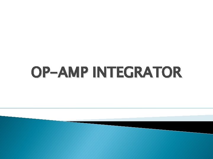 OP-AMP INTEGRATOR 