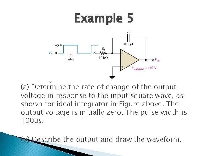 Example 5 (a) Determine the rate of change of the output voltage in response
