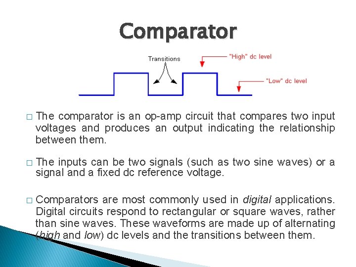 Comparator � The comparator is an op-amp circuit that compares two input voltages and