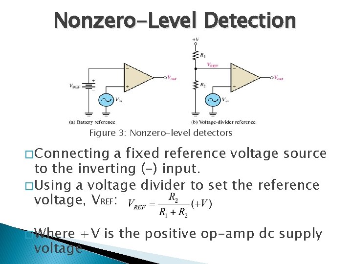 Nonzero-Level Detection Figure 3: Nonzero-level detectors � Connecting a fixed reference voltage source to