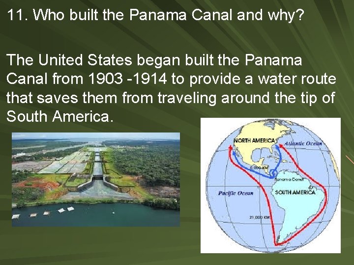 11. Who built the Panama Canal and why? The United States began built the