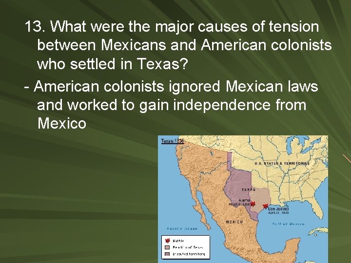 13. What were the major causes of tension between Mexicans and American colonists who