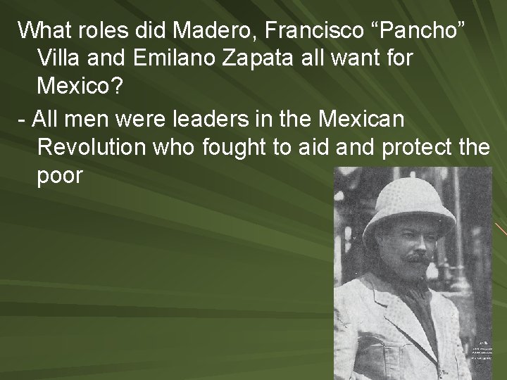 What roles did Madero, Francisco “Pancho” Villa and Emilano Zapata all want for Mexico?