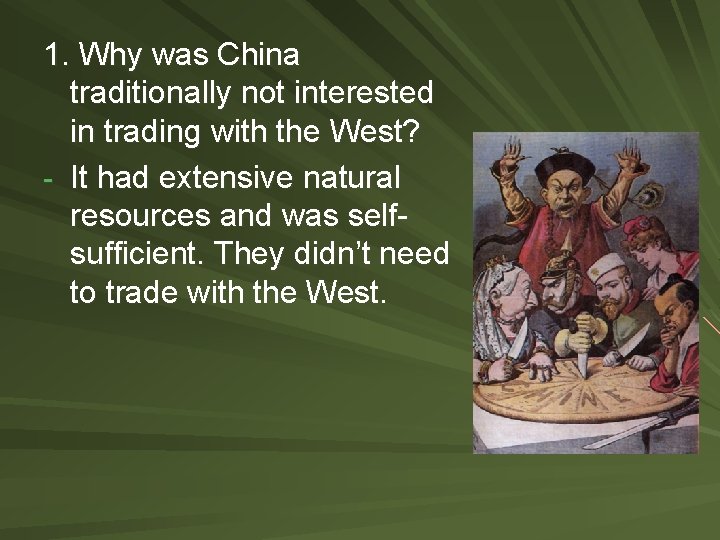 1. Why was China traditionally not interested in trading with the West? - It