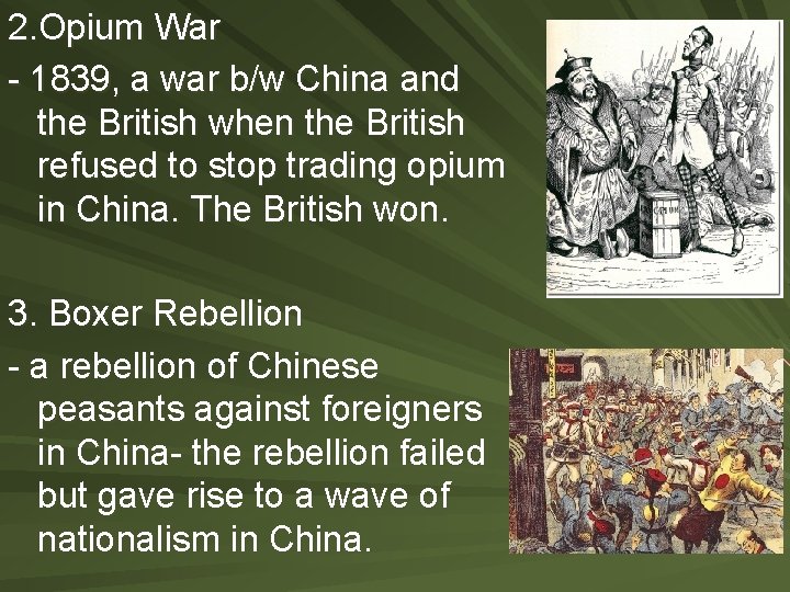 2. Opium War - 1839, a war b/w China and the British when the