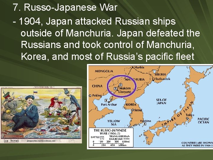 7. Russo-Japanese War - 1904, Japan attacked Russian ships outside of Manchuria. Japan defeated