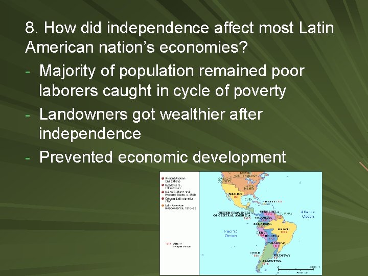 8. How did independence affect most Latin American nation’s economies? - Majority of population