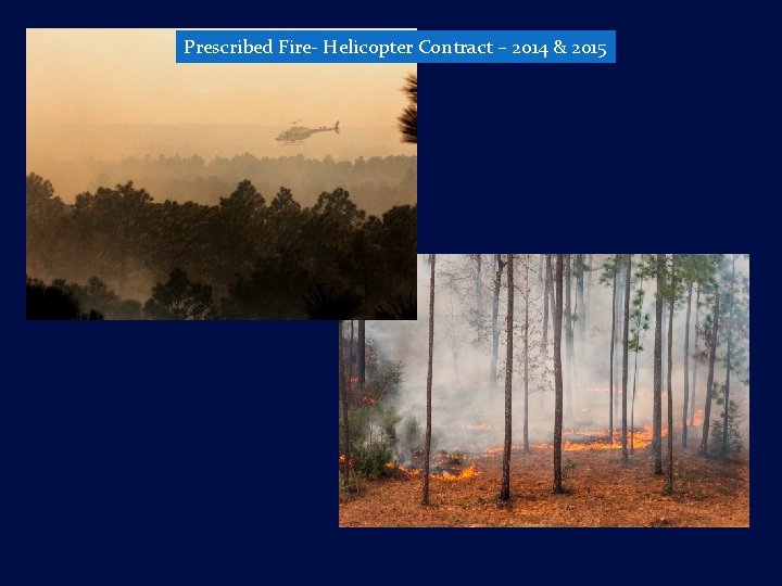 Prescribed Fire- Helicopter Contract – 2014 & 2015 