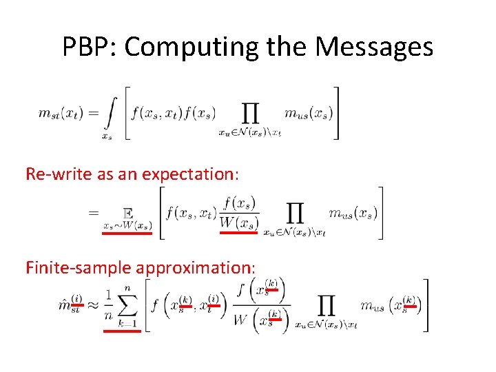 PBP: Computing the Messages Re-write as an expectation: Finite-sample approximation: 