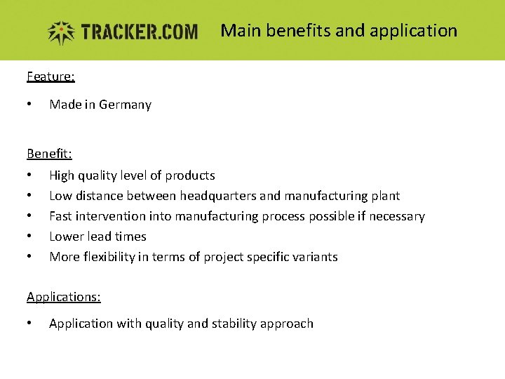 Main benefits and application Feature: • Made in Germany Benefit: • • • High