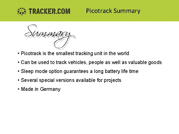 Picotrack Summary • Picotrack is the smallest tracking unit in the world • Can