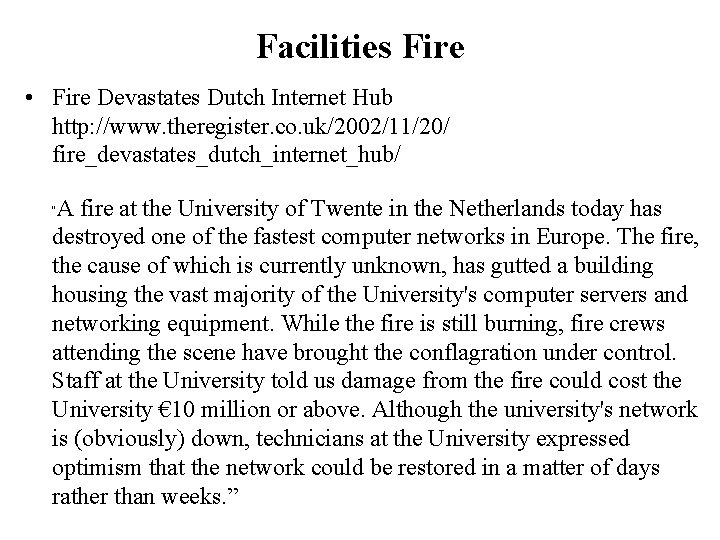 Facilities Fire • Fire Devastates Dutch Internet Hub http: //www. theregister. co. uk/2002/11/20/ fire_devastates_dutch_internet_hub/