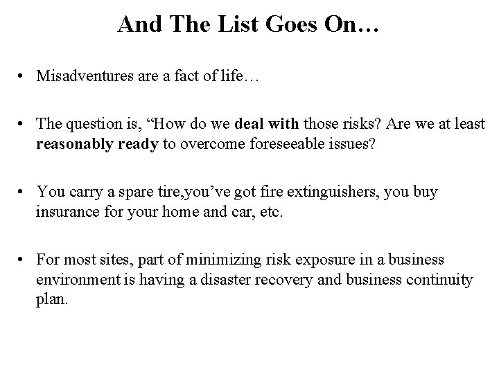 And The List Goes On… • Misadventures are a fact of life… • The