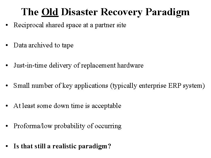 The Old Disaster Recovery Paradigm • Reciprocal shared space at a partner site •