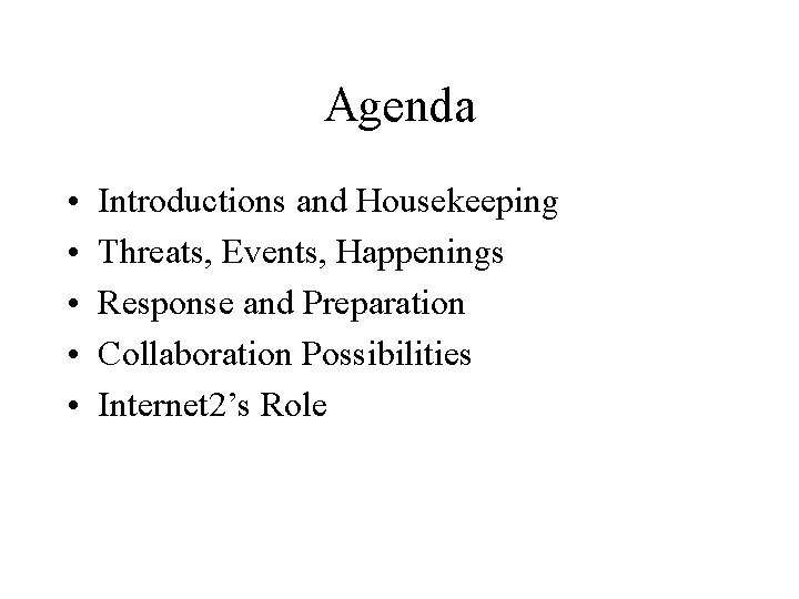 Agenda • • • Introductions and Housekeeping Threats, Events, Happenings Response and Preparation Collaboration