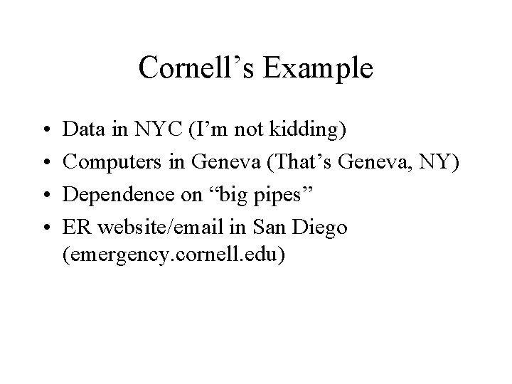 Cornell’s Example • • Data in NYC (I’m not kidding) Computers in Geneva (That’s