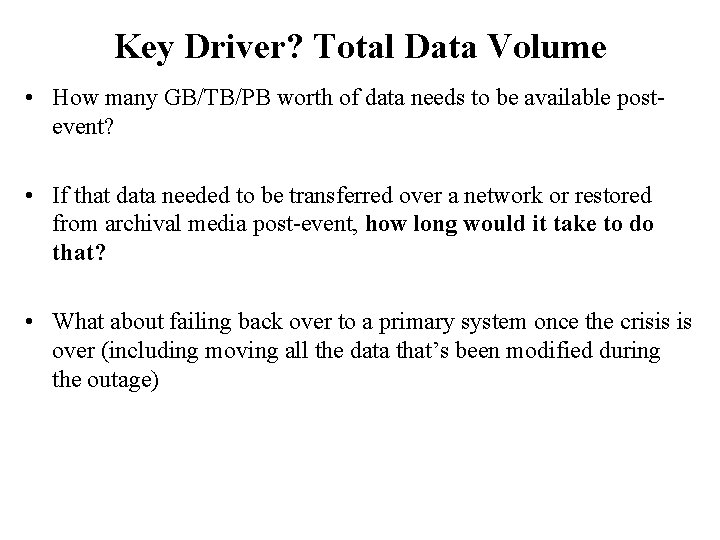 Key Driver? Total Data Volume • How many GB/TB/PB worth of data needs to