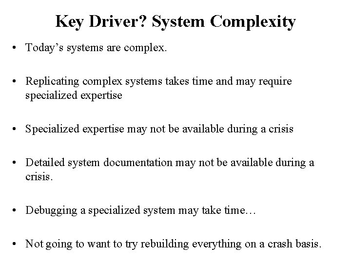 Key Driver? System Complexity • Today’s systems are complex. • Replicating complex systems takes