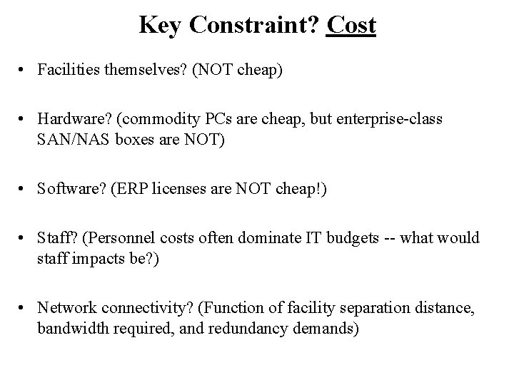 Key Constraint? Cost • Facilities themselves? (NOT cheap) • Hardware? (commodity PCs are cheap,