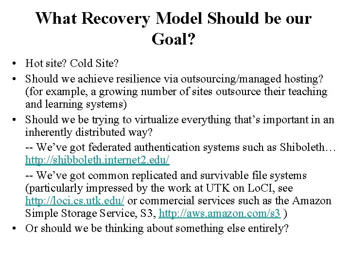 What Recovery Model Should be our Goal? • Hot site? Cold Site? • Should