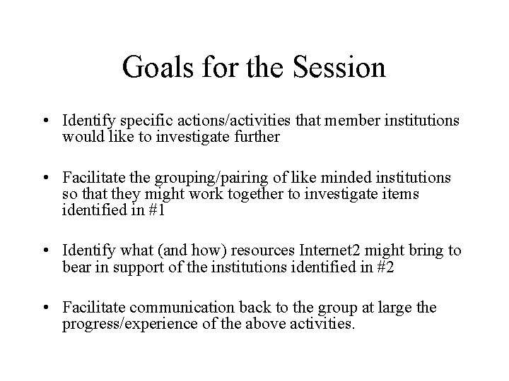 Goals for the Session • Identify specific actions/activities that member institutions would like to