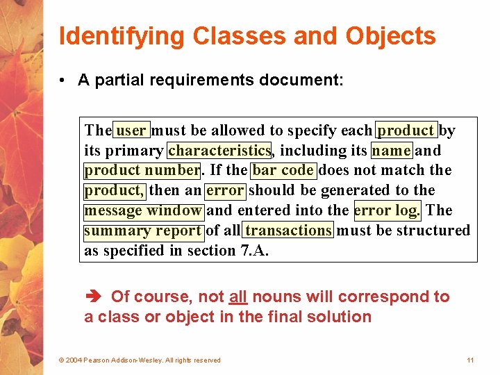 Identifying Classes and Objects • A partial requirements document: The user must be allowed