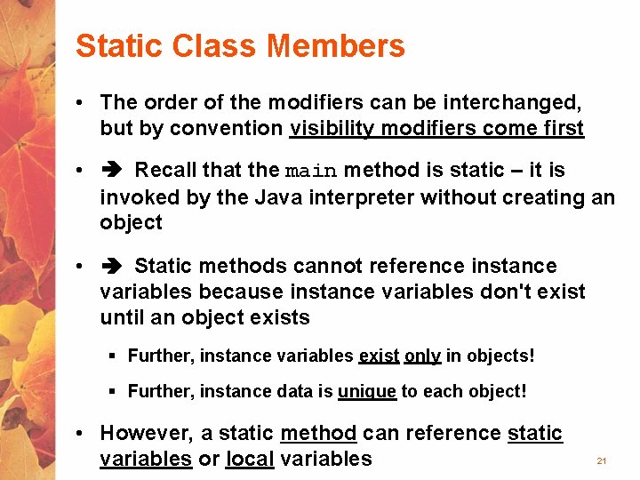 Static Class Members • The order of the modifiers can be interchanged, but by